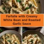 farfalle with a creamy white bean and roasted garlic sauce